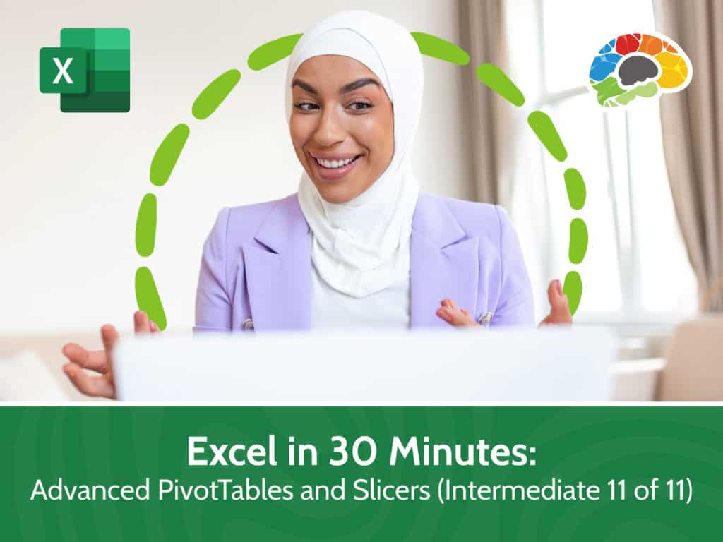 Excel in 30 Minutes Advanced PivotTables and Slicers Intermediate 11 of 11