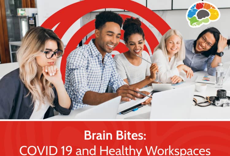 Brain Bites – COVID 19 and Healthy Workspaces