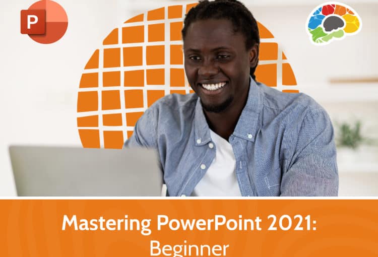Mastering PowerPoint 2021 – Beginner