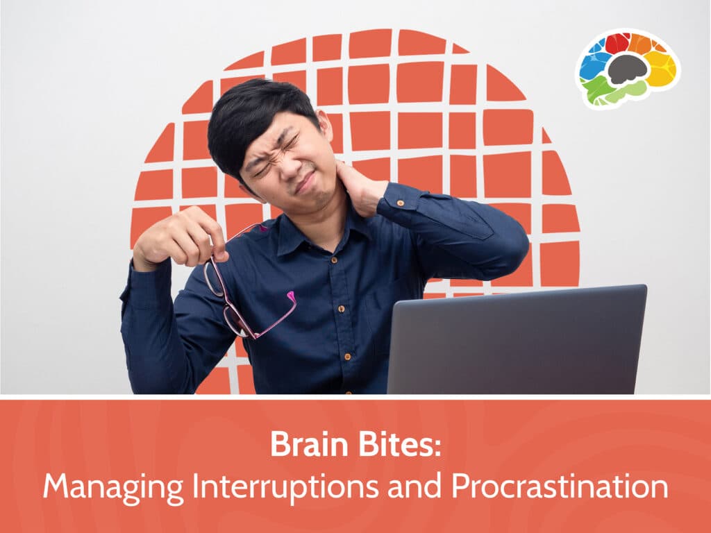 Brain Bites - Managing Interruptions and Procrastination: New Course Announcement 1 Course image for Brain Bites - Managing Interruptions and Procrastination