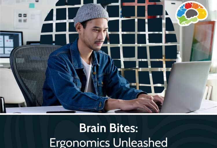Brain Bites Ergonomics Unleashed