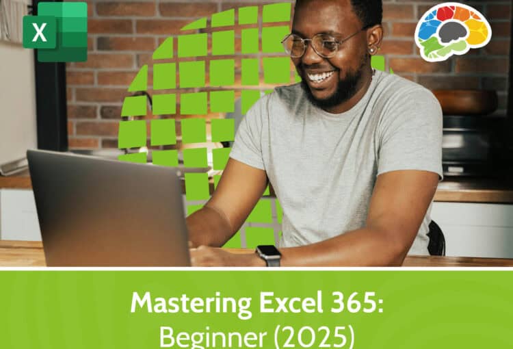 Mastering Excel 365 – Beginner (2025)