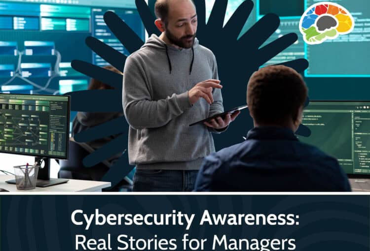 Cybersecurity Awareness: Real Stories for Managers