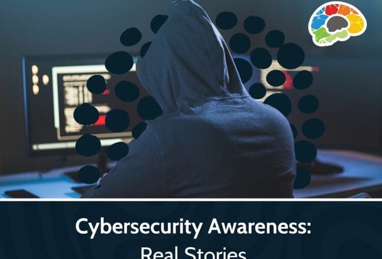 Cybersecurity Awareness: Real Stories
