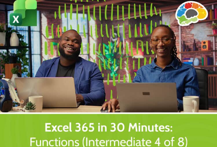 Excel 365 in 30 Minutes - Functions (Intermediate 4 of 8)