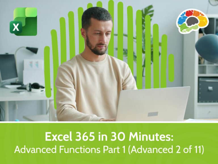 Excel 365 in 30 Minutes – Advanced Functions Part 1 (Advanced 2 of 11)