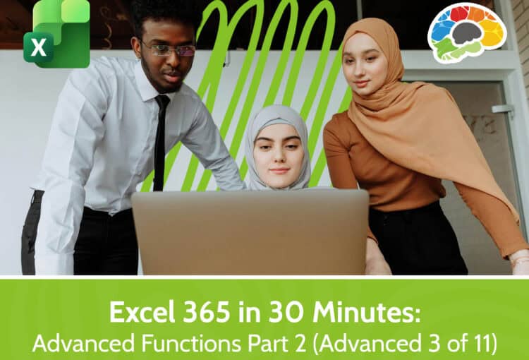 Excel in 30 Minutes – Advanced Functions Part 2 (Advanced 3 of 11)