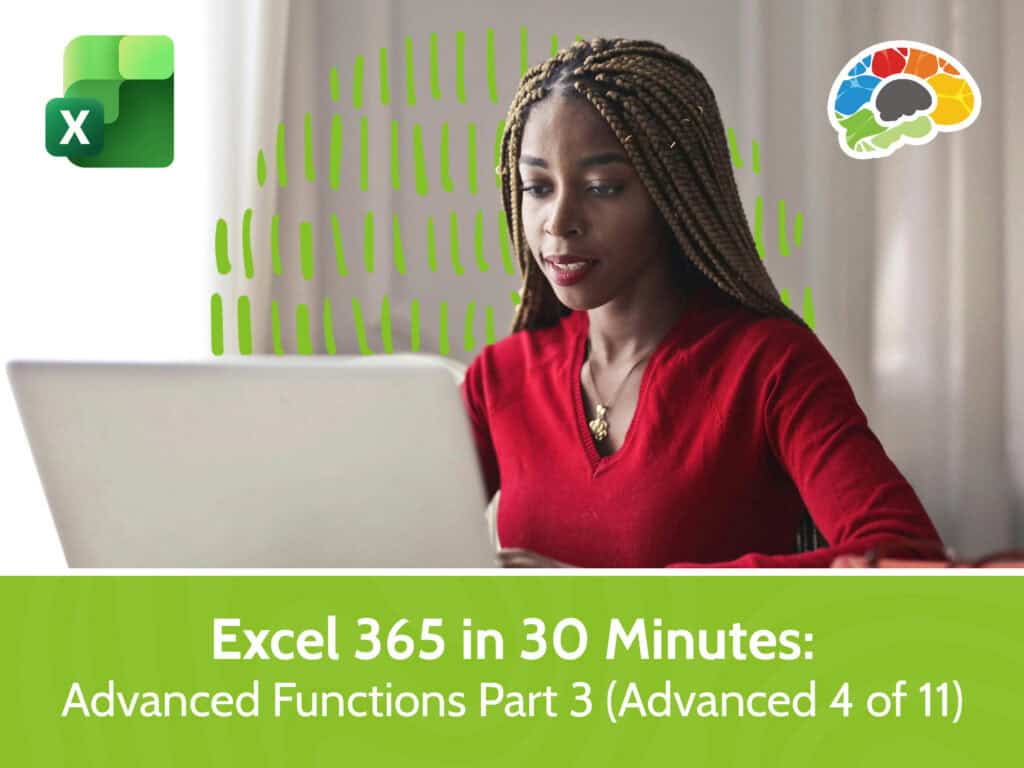 Excel 365 in 30 Minutes – Functions Part 3 (Advanced 4 of 11)