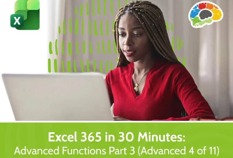 Excel 365 in 30 Minutes – Functions Part 3 (Advanced 4 of 11)