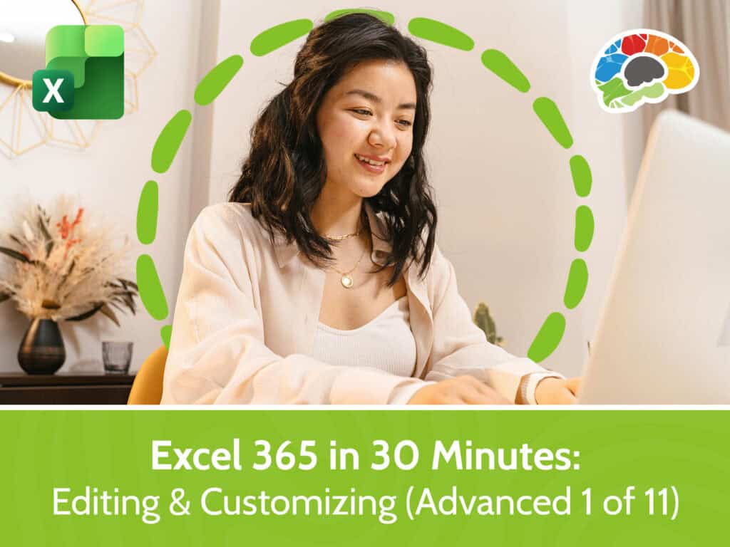 Excel 365 in 30 Minutes - Editing & Customizing (Advanced 1 of 11)
