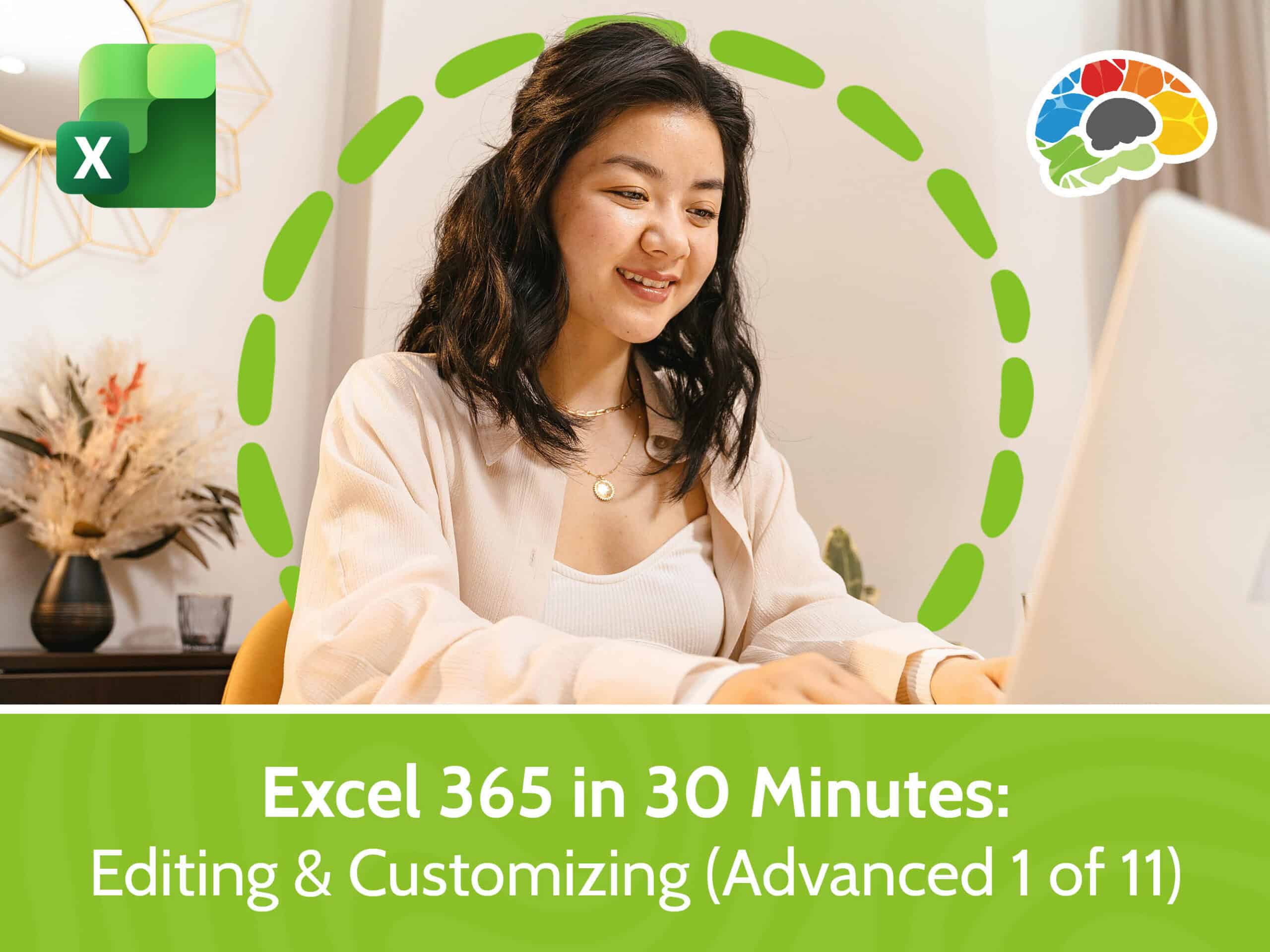 Excel 365 in 30 Minutes - Editing & Customizing (Advanced 1 of 11)
