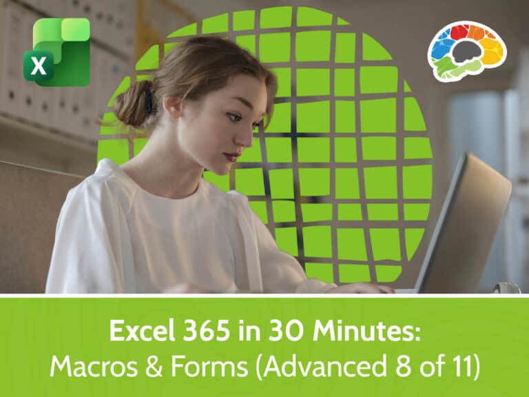 Excel 365 in 30 Minutes – Macros & Forms (Advanced 8 of 11)
