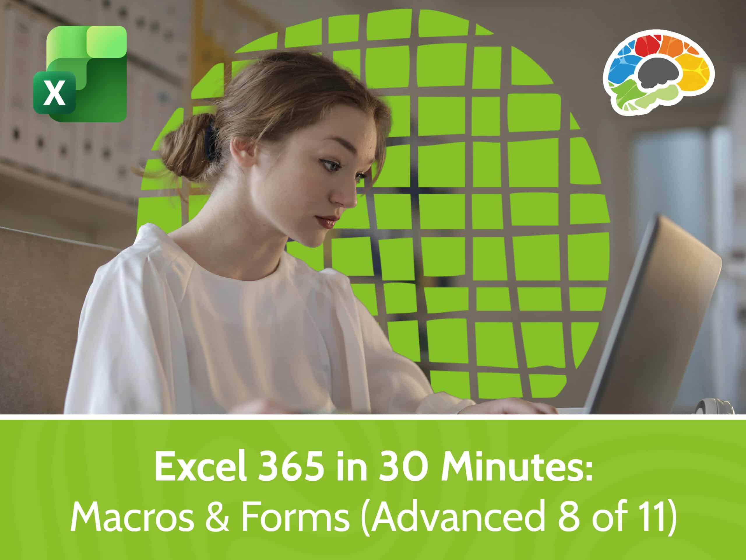 Excel 365 in 30 Minutes – Macros & Forms (Advanced 8 of 11)