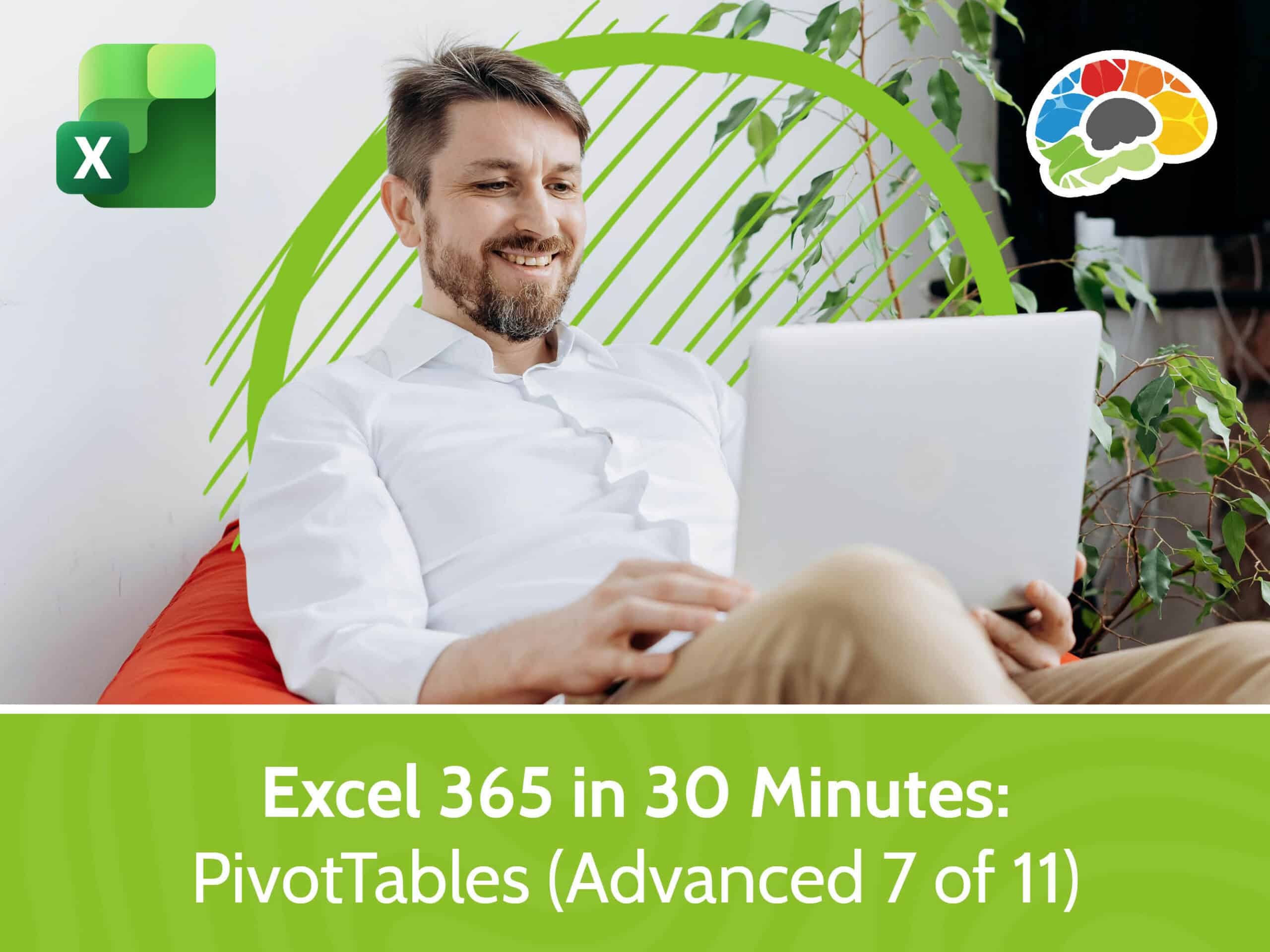 Excel 365 in 30 Minutes - PivotTables (Advanced 7 of 11)